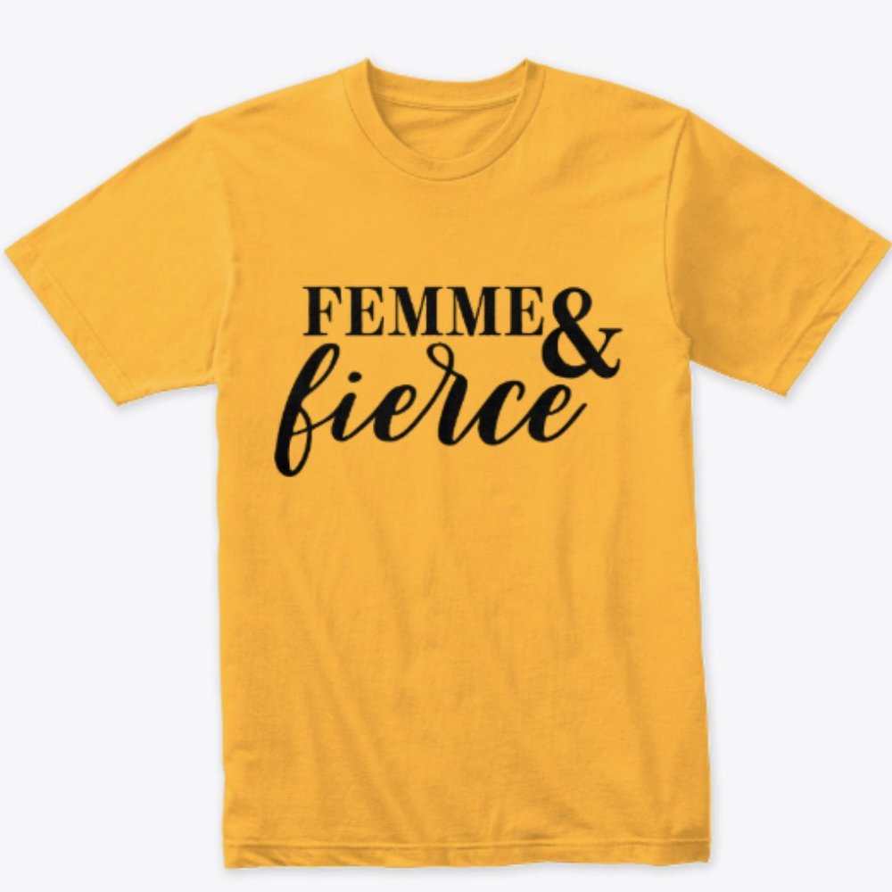 Femme & Fierce T-shirt